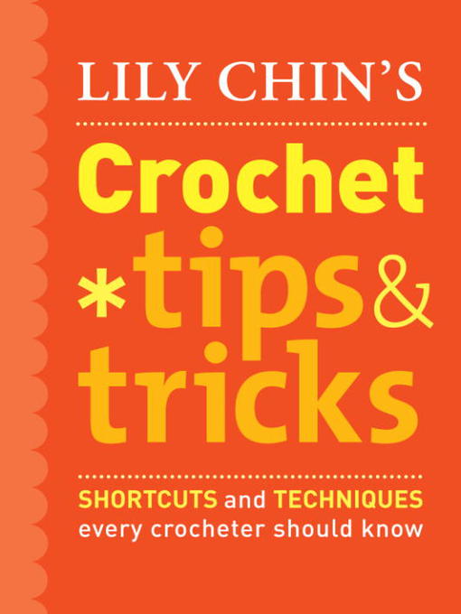 Title details for Lily Chin's Crochet Tips and Tricks by Lily Chin - Available